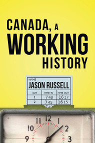 Canada, A Working History by Jason Russell, 9781459746022