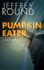 Pumpkin Eater (A Dan Sharp Mystery) by Jeffrey Round, 9781459747043