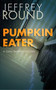 Pumpkin Eater (A Dan Sharp Mystery) by Jeffrey Round, 9781459747043