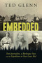 Embedded (Two Journalists, a Burlesque Star, and the Expedition to Oust Louis Riel) by Ted Glenn, 9781459747340