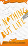 Nothing but Life by Brent van Staalduinen, 9781459746183
