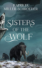 Sisters of the Wolf by Patricia Miller-Schroeder, 9781459747524