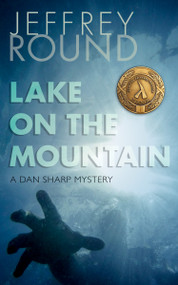 Lake on the Mountain (A Dan Sharp Mystery) by Jeffrey Round, 9781459747036