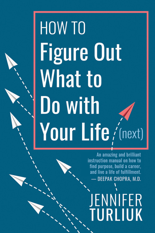 How to Figure Out What to Do with Your Life (Next) by Jennifer Turliuk, 9781459747494