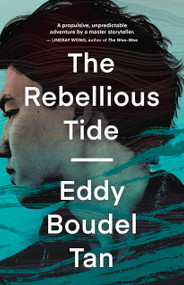 The Rebellious Tide by Eddy Boudel Tan, 9781459746879