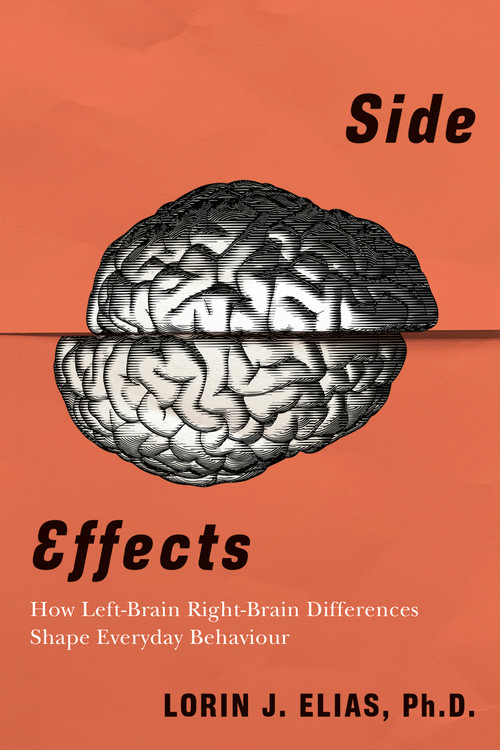 Side Effects (How Left-Brain Right-Brain Differences Shape Everyday Behaviour) by Lorin J. Elias, 9781459747555