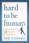 Hard to Be Human (Overcoming Our Five Cognitive Design Flaws) by Ted Cadsby, 9781459748842