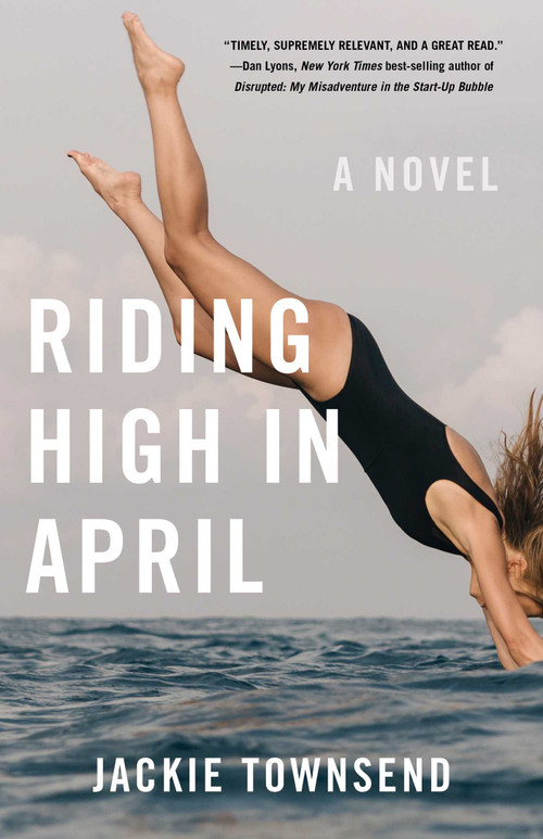 Riding High in April (A Novel) by Jackie Townsend, 9781684630950