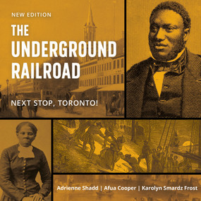 The Underground Railroad (Next Stop, Toronto!) by Adrienne Shadd, Afua Cooper, Karolyn Smardz Frost, 9781459748965