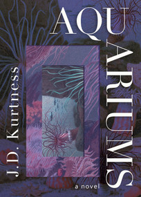 Aquariums by J.D. Kurtness, Pablo Strauss, 9781459747760