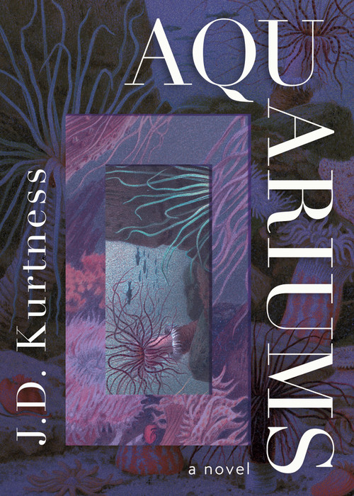 Aquariums by J.D. Kurtness, Pablo Strauss, 9781459747760