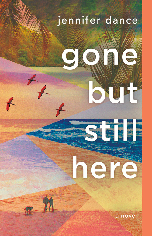 Gone but Still Here by Jennifer Dance, 9781459748774