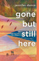 Gone but Still Here by Jennifer Dance, 9781459748774