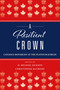 A Resilient Crown (Canada's Monarchy at the Platinum Jubilee) by D. Michael Jackson, Christopher McCreery, 9781459749702