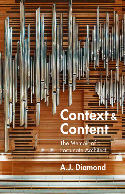 Context and Content (The Memoir of a Fortunate Architect) by A.J. Diamond, 9781459749764