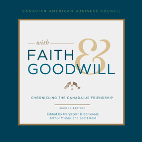 With Faith and Goodwill (Chronicling the Canada-U.S. Friendship) by Arthur Milnes, Maryscott Greenwood, Scott Reid, 9781459749986