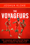 The Voyageurs (The Canadian Men's Soccer Team's Quest to Reach the World Cup) by Joshua Kloke, 9781459750456