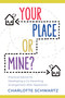 Your Place or Mine? (Practical Advice for Developing a Co-Parenting Arrangement After Separation) by Charlotte Schwartz, 9781459750050
