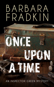 Once Upon a Time (An Inspector Green Mystery) by Barbara Fradkin, 9781459751033