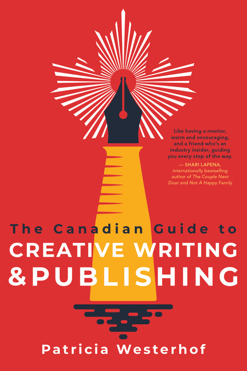 The Canadian Guide to Creative Writing and Publishing by Patricia Westerhof, 9781459750081