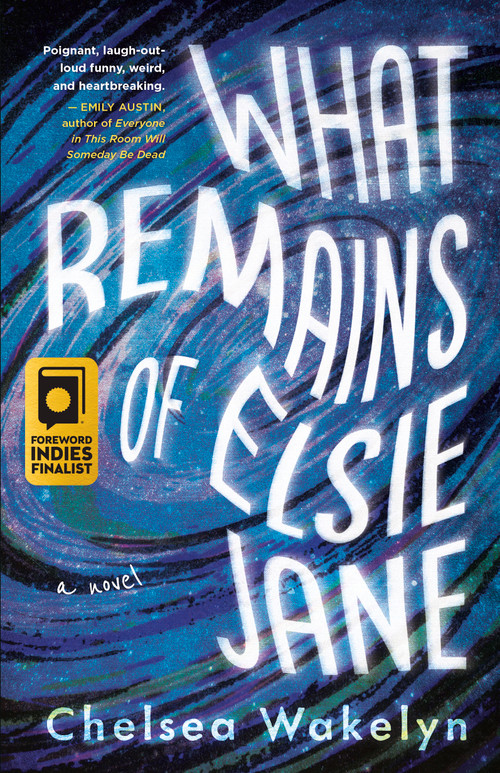 What Remains of Elsie Jane by Chelsea Wakelyn, 9781459750845