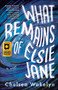 What Remains of Elsie Jane by Chelsea Wakelyn, 9781459750845