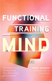 Functional Training for the Mind by Jeremy Bhandari, 9781684811335