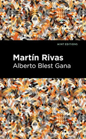 Martin Rivas - 9781513132396 by Alberto Blest Gana, Mint Editions