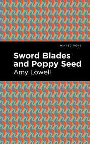 Sword Blades and Poppy Seed by Amy Lowell, Mint Editions, 9781513132495