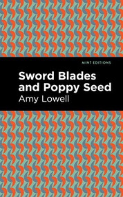 Sword Blades and Poppy Seed by Amy Lowell, Mint Editions, 9781513132495