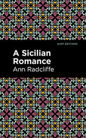 A Sicilian Romance - 9781513132655 by Ann Radcliffe, Mint Editions