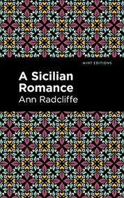 A Sicilian Romance - 9781513132655 by Ann Radcliffe, Mint Editions, 9781513132655
