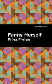 Fanny Herself by Edna Ferber, Mint Editions, 9781513133096