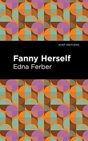 Fanny Herself by Edna Ferber, Mint Editions, 9781513133096