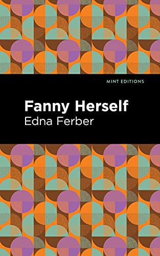 Fanny Herself by Edna Ferber, Mint Editions, 9781513133096