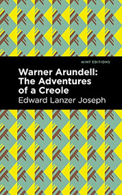 Warner Arundell (The Adventures of a Creole) - 9781513133126 by Edward Lanzer Joseph, Mint Editions, 9781513133126