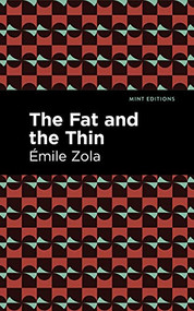 The Fat and the Thin by Émile Zola, Mint Editions, 9781513133232