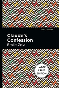 Claude's Confession (Large Print Edition) by Émile Zola, Mint Editions, 9781513137117