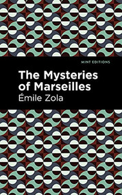 The Mysteries of Marseilles by Émile Zola, Mint Editions, 9781513133294