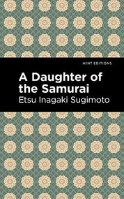 A Daughter of the Samurai by Etsu Inagaki Sugimoto, Mint Editions, 9781513133331