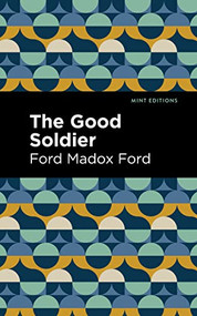 The Good Soldier - 9781513133423 by Ford Madox Ford, Mint Editions, 9781513133423