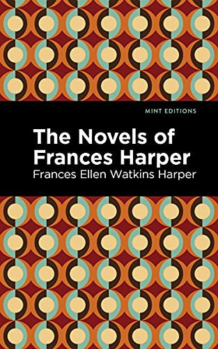 The Novels of Frances Harper - 9781513133478 by Frances Ellen Watkins Harper, Mint Editions