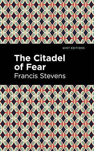 The Citadel of Fear - 9781513133546 by Francis Stevens, Mint Editions