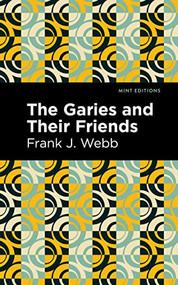 The Garies and Their Friends - 9781513133553 by Frank J. Webb, Mint Editions