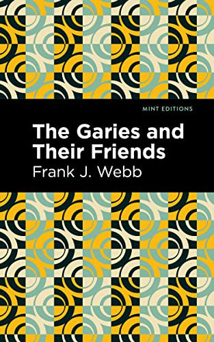 The Garies and Their Friends - 9781513133553 by Frank J. Webb, Mint Editions