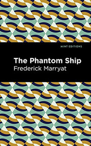 The Phantom Ship - 9781513133577 by Frederick Marryat, Mint Editions, 9781513133577