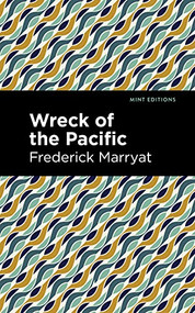 Wreck of the Pacific by Frederick Marryat, Mint Editions, 9781513133607