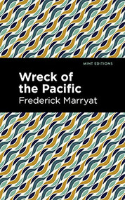 Wreck of the Pacific by Frederick Marryat, Mint Editions, 9781513133607