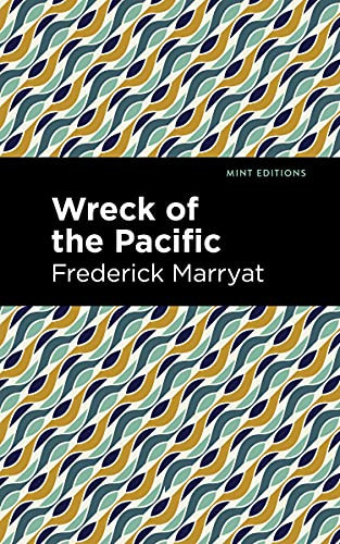Wreck of the Pacific by Frederick Marryat, Mint Editions, 9781513133607