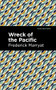 Wreck of the Pacific by Frederick Marryat, Mint Editions, 9781513133607